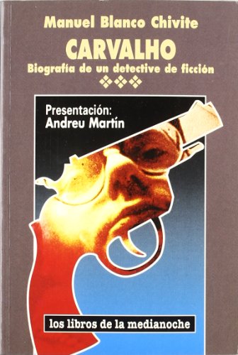 CARVALHO BIOGRAFIA DE UN DETECTIVE (LIBROS DE LA MEDIANOCHE)