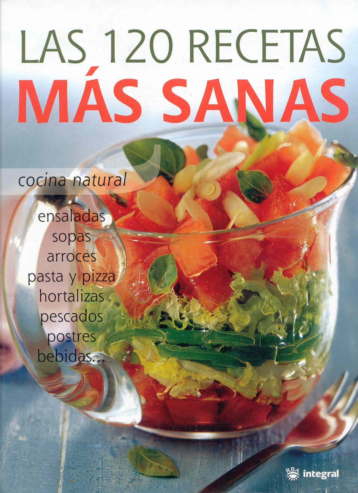 Las 120 recetas mas sanas: 138 (Otros Integral)