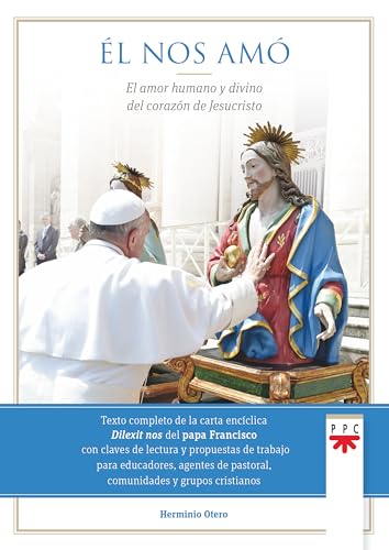 Él nos amó: El amor humano y divino del corazón de Jesucristo (Papa Francisco)