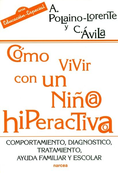 CÓMO VIVIR NIÑO/A HIPERACTIVO/A: Comportamiento, diagnóstico, tratamiento, ayuda familiar y escolar: 151 (Educación Hoy)