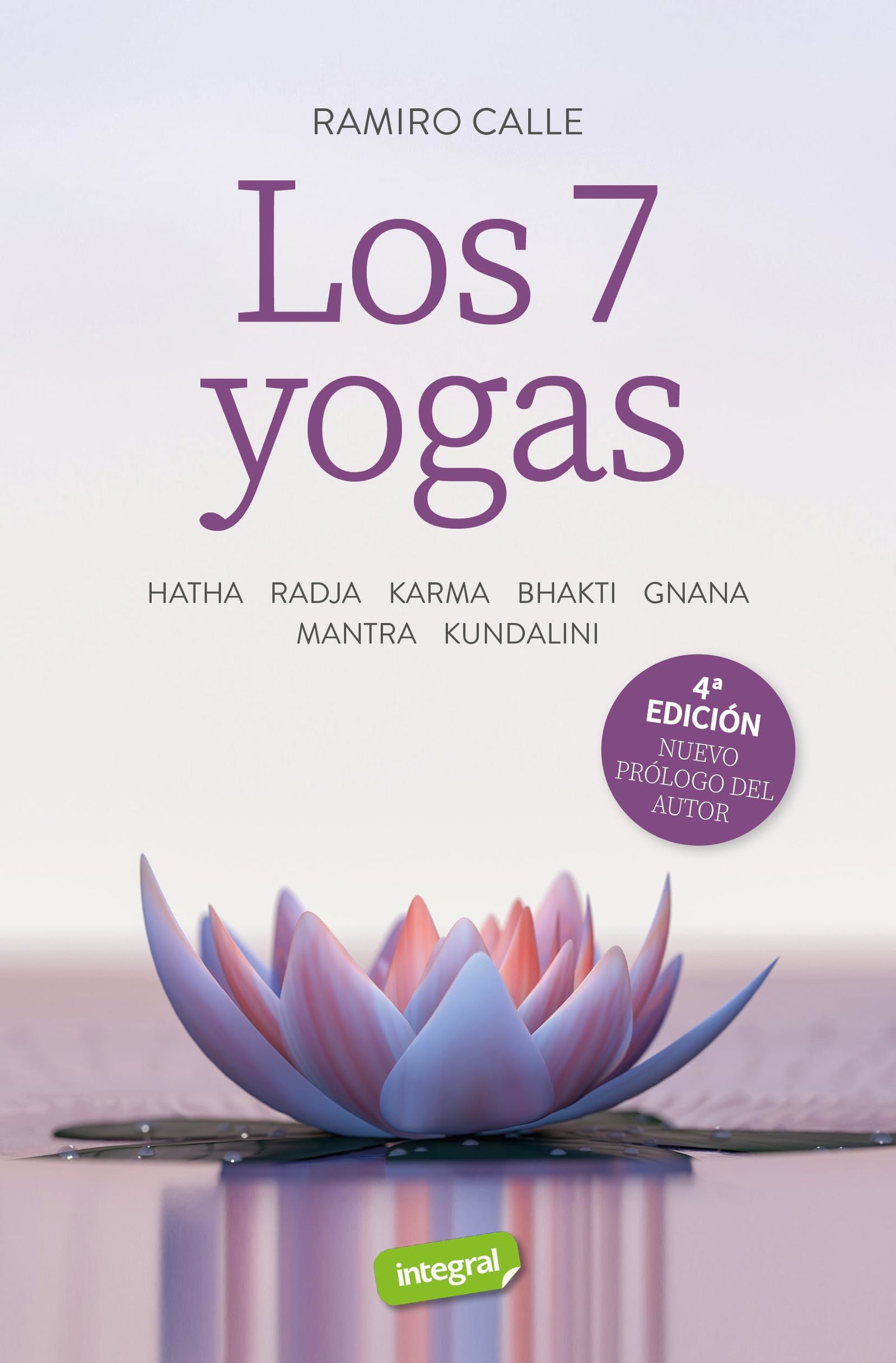 Los 7 yogas: Hatha - Radja - Karma - Bhakti - Gnana - Mantra - Kundalini (INTEGRAL)