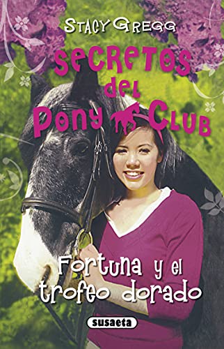 Fortuna y El trofeo Dorado (Secretos Del Pony Club)