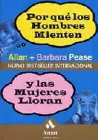Por Que Los Hombres Mienten Y Las Mujeres Lloran: ¿Por qué no dice lo que piensa?, ¿Por qué nunca me deja a mí el mando a distancia? ... (AMAT)