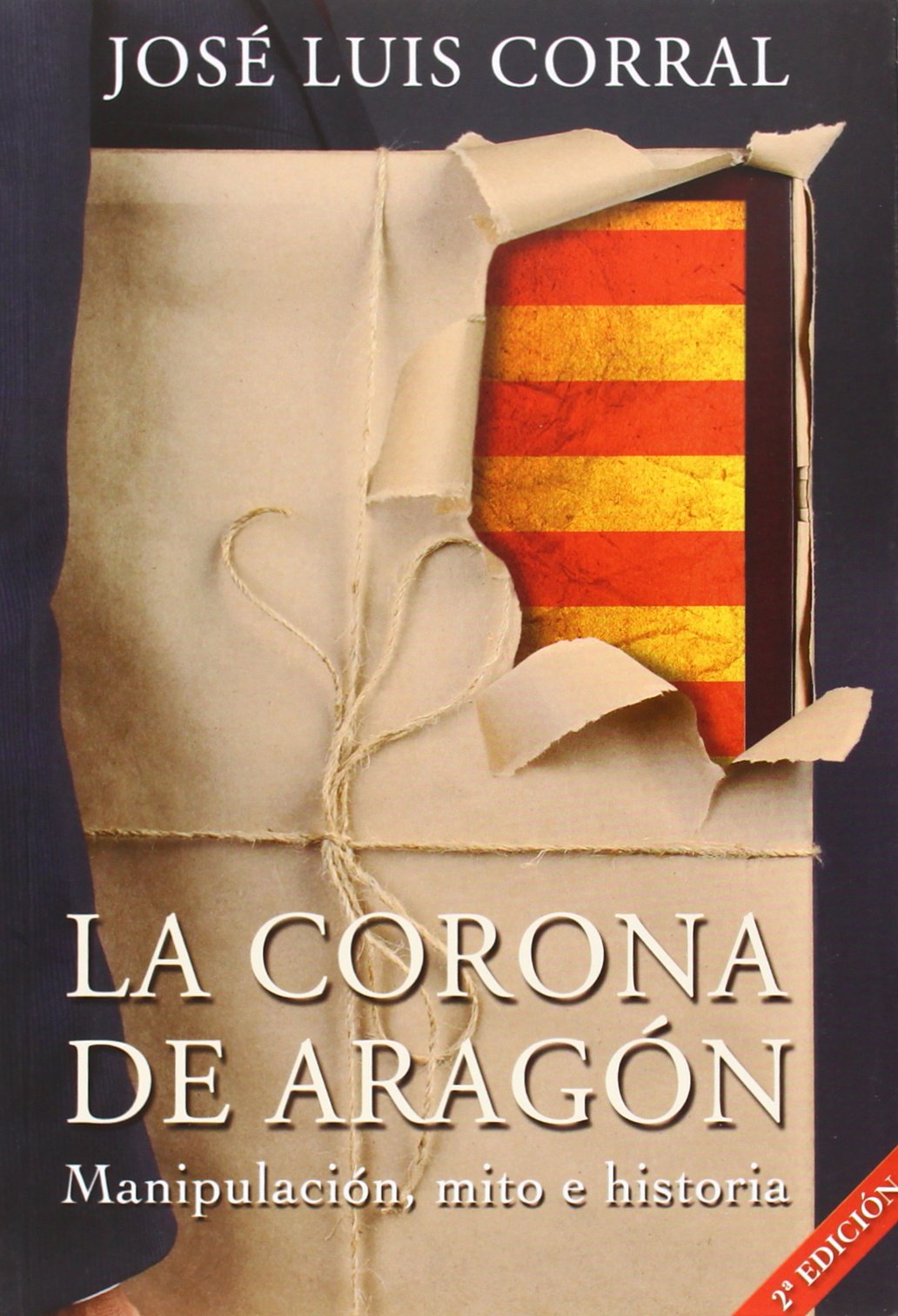 LA CORONA DE ARAGÓN: Manipulación, mito e historia (SIN COLECCION)