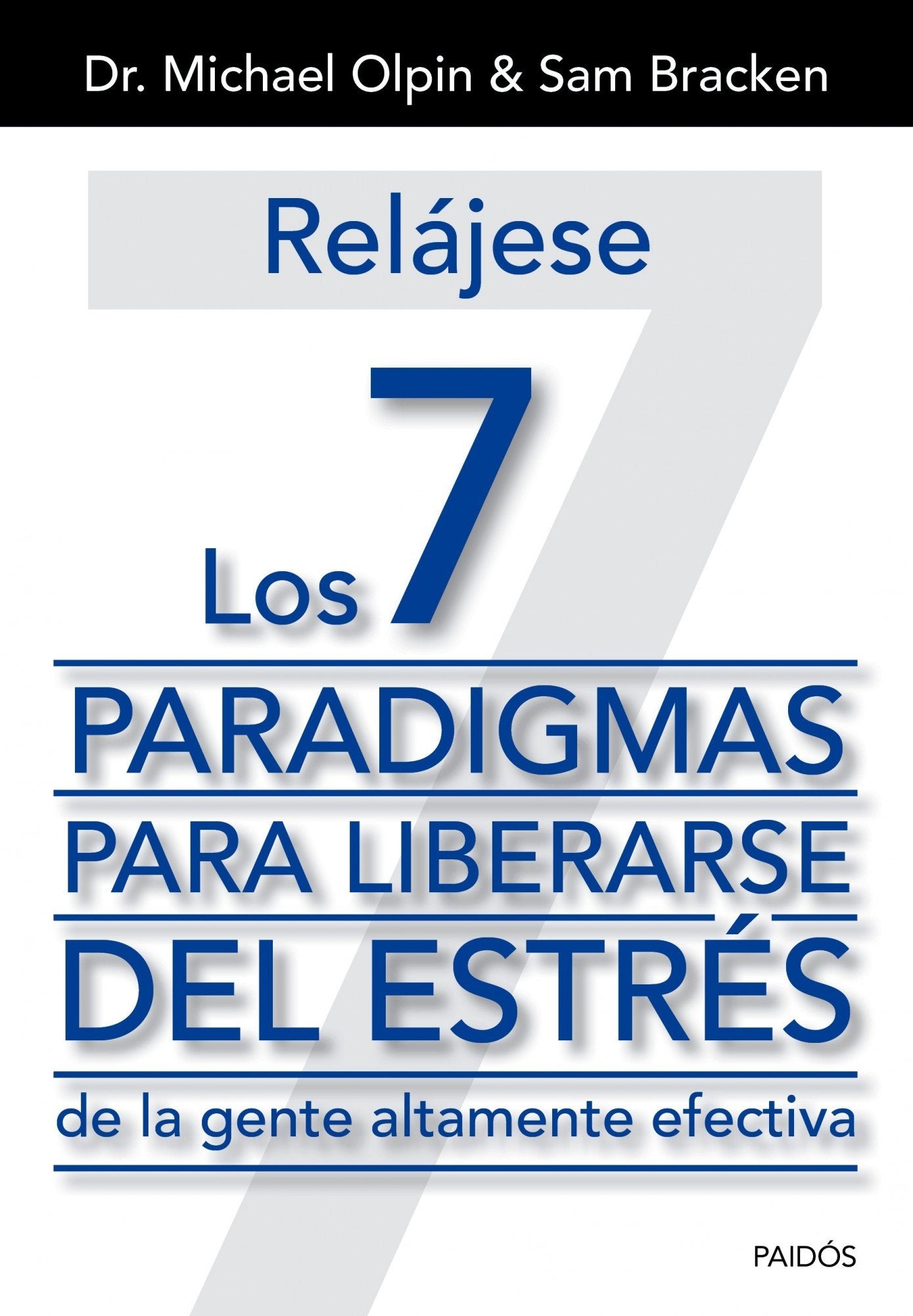 Relájese. Los 7 paradigmas para liberarse del estrés: de la gente altamente efectiva (Biblioteca Covey)