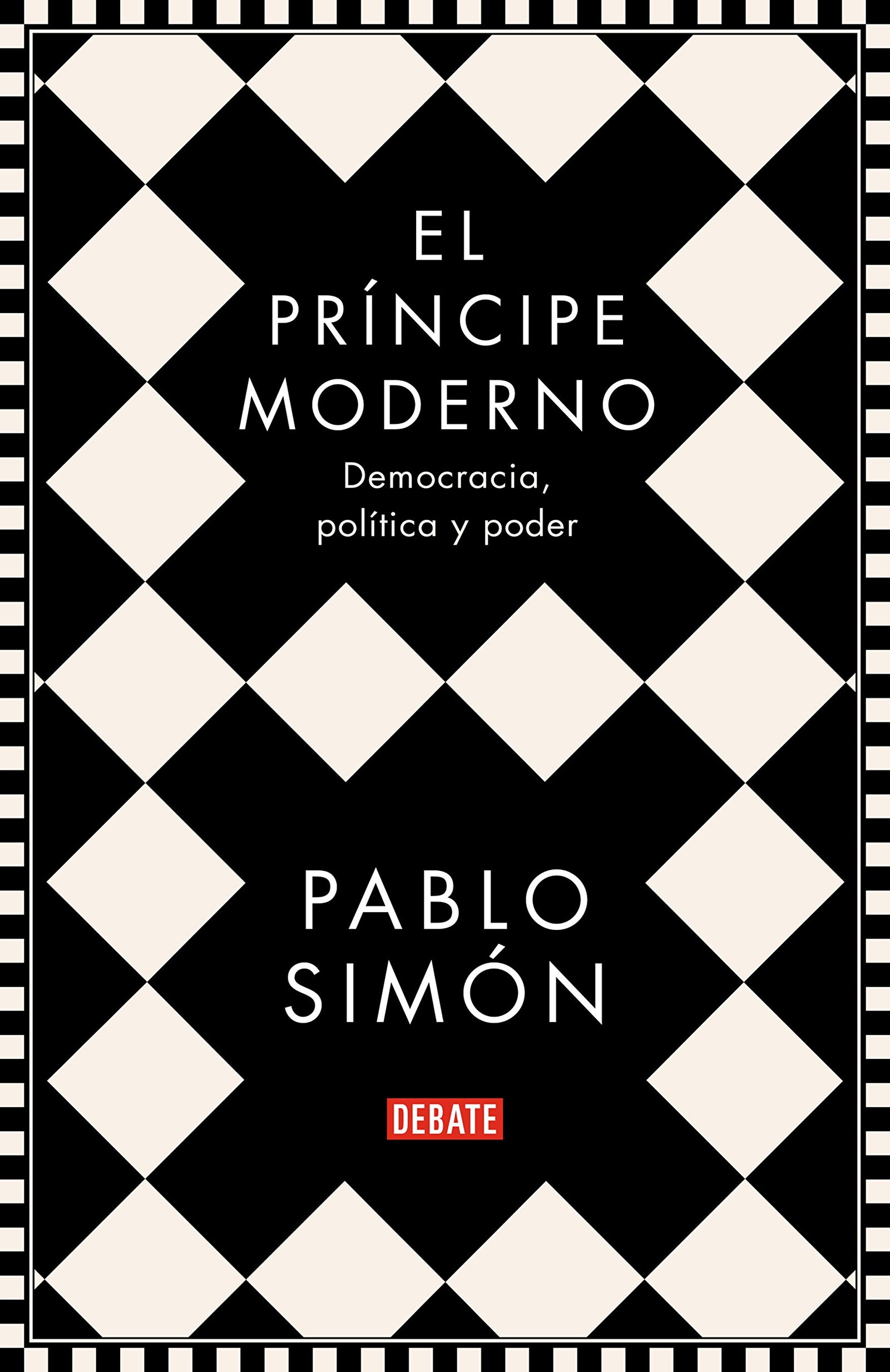 El príncipe moderno: Democracia, política y poder