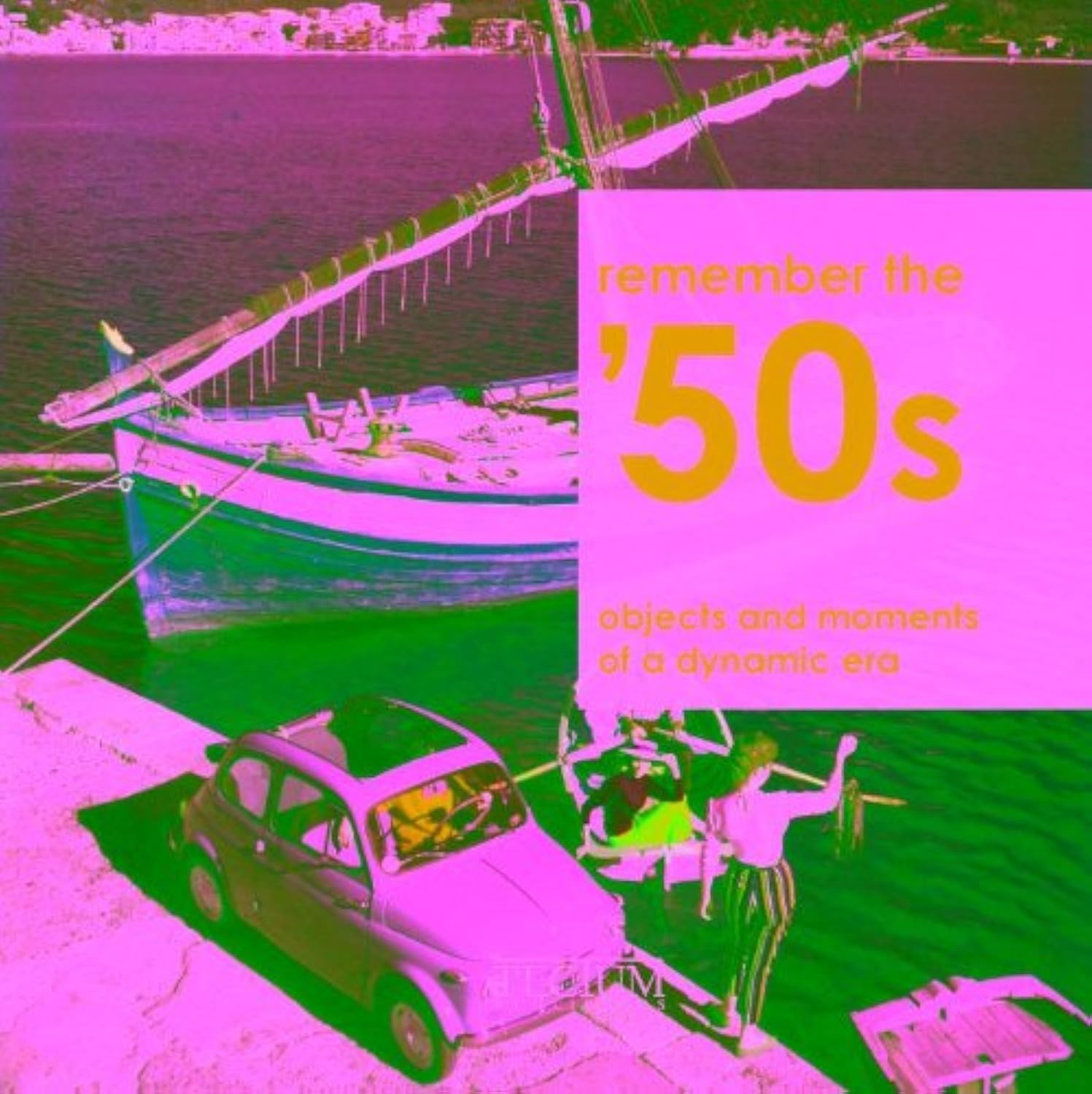 Remember the '50s: objects and moments of a dynamic era