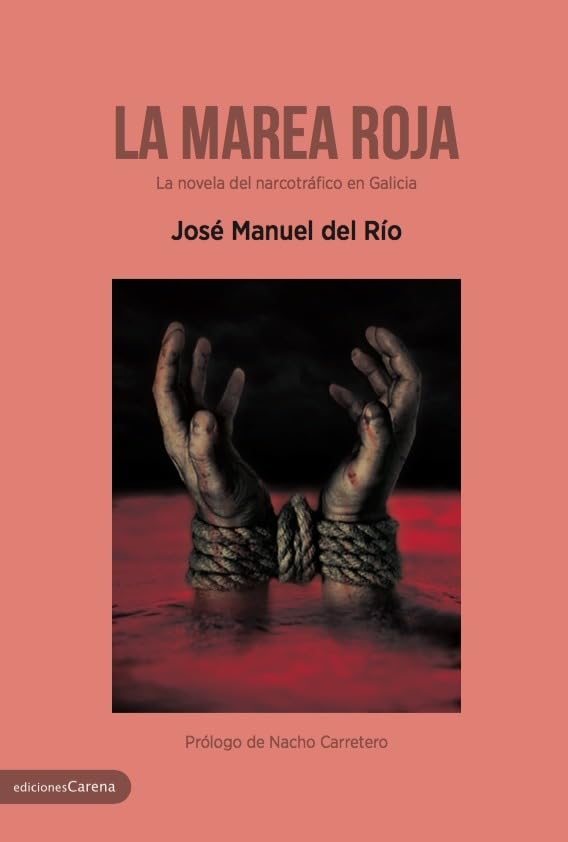 La Marea Roja: La novela del narcotráfico en Galicia (Carena novela negra)