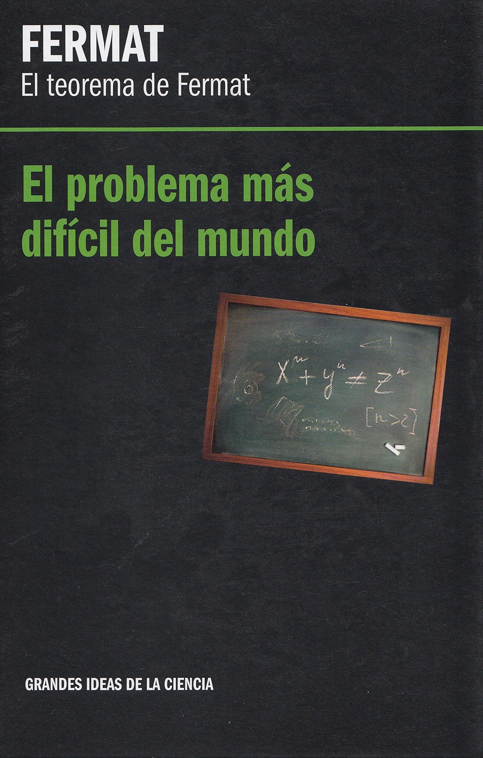 Fermat. el teorema de Fermat. el problema más diícil del mundo