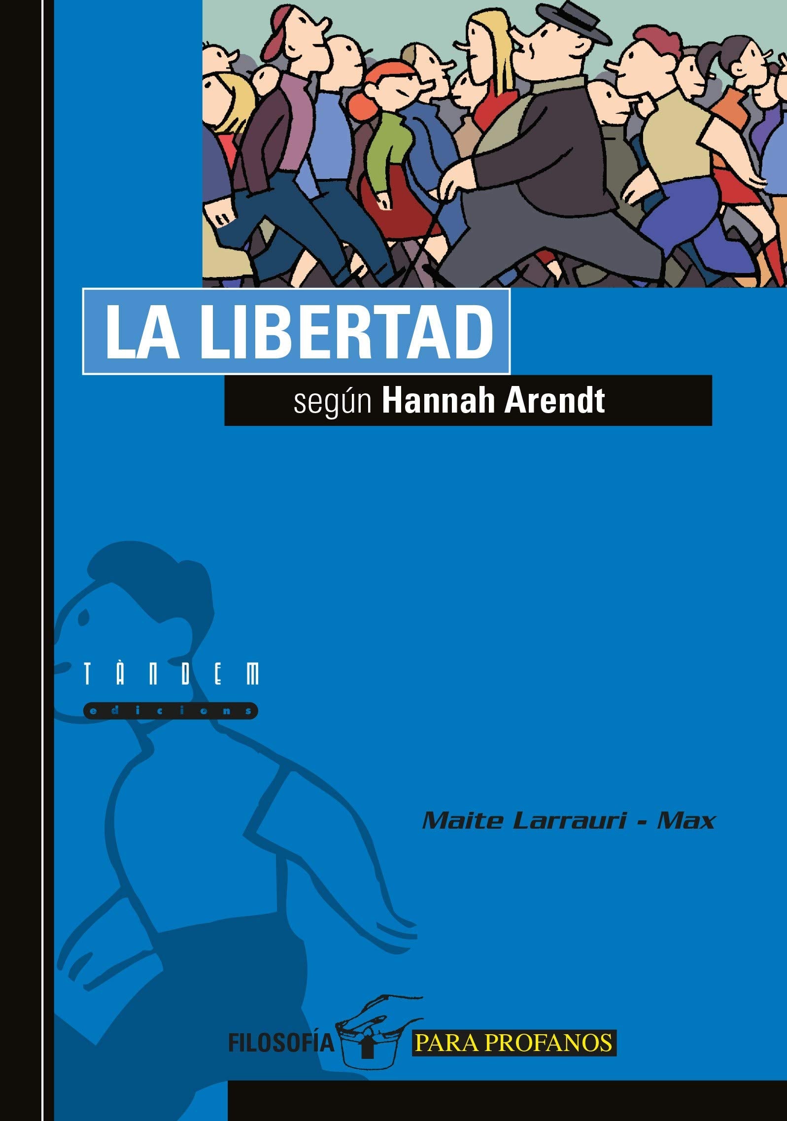 La libertad según Hannah Arendt: 3 (Filosofía para profanos)