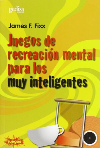 Juegos de recreación mental para muy inteligentes (SIN COLECCION)