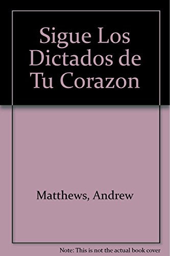 Sigue Los Dictados De Tu Corazon