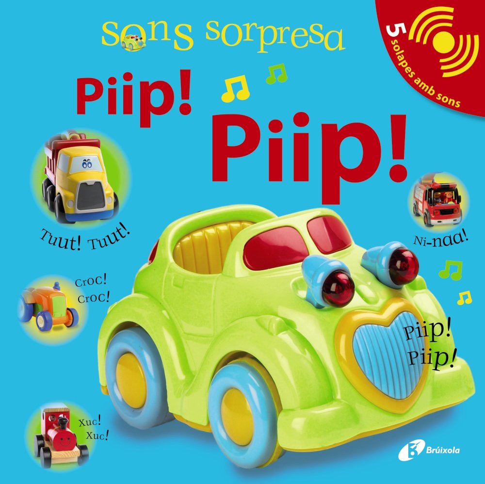 Sons sorpresa - Piip! Piip! (Catalá - A PARTIR DE 0 ANYS - LLIBRES AMB SONS - Sons sorpresa)