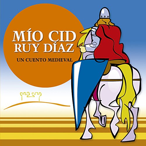 MIO CID RUY DIAZ: UN CUENTO MEDIEVAL