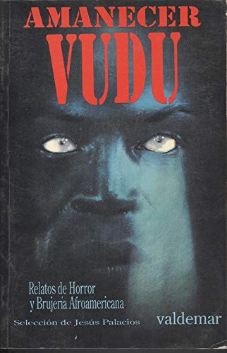 Amanecer vudu (relatos de horror y brujeria afroamericana)