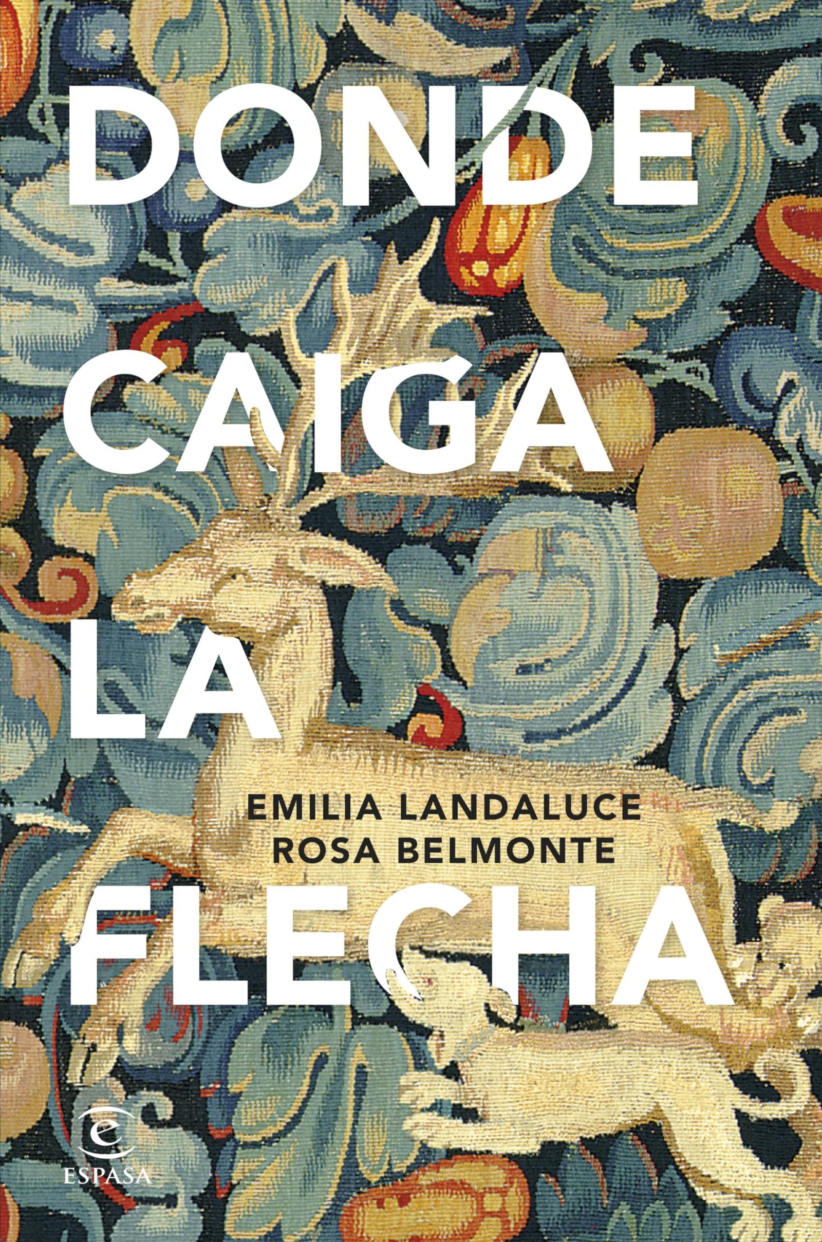 Donde caiga la flecha (ESPASA NARRATIVA)