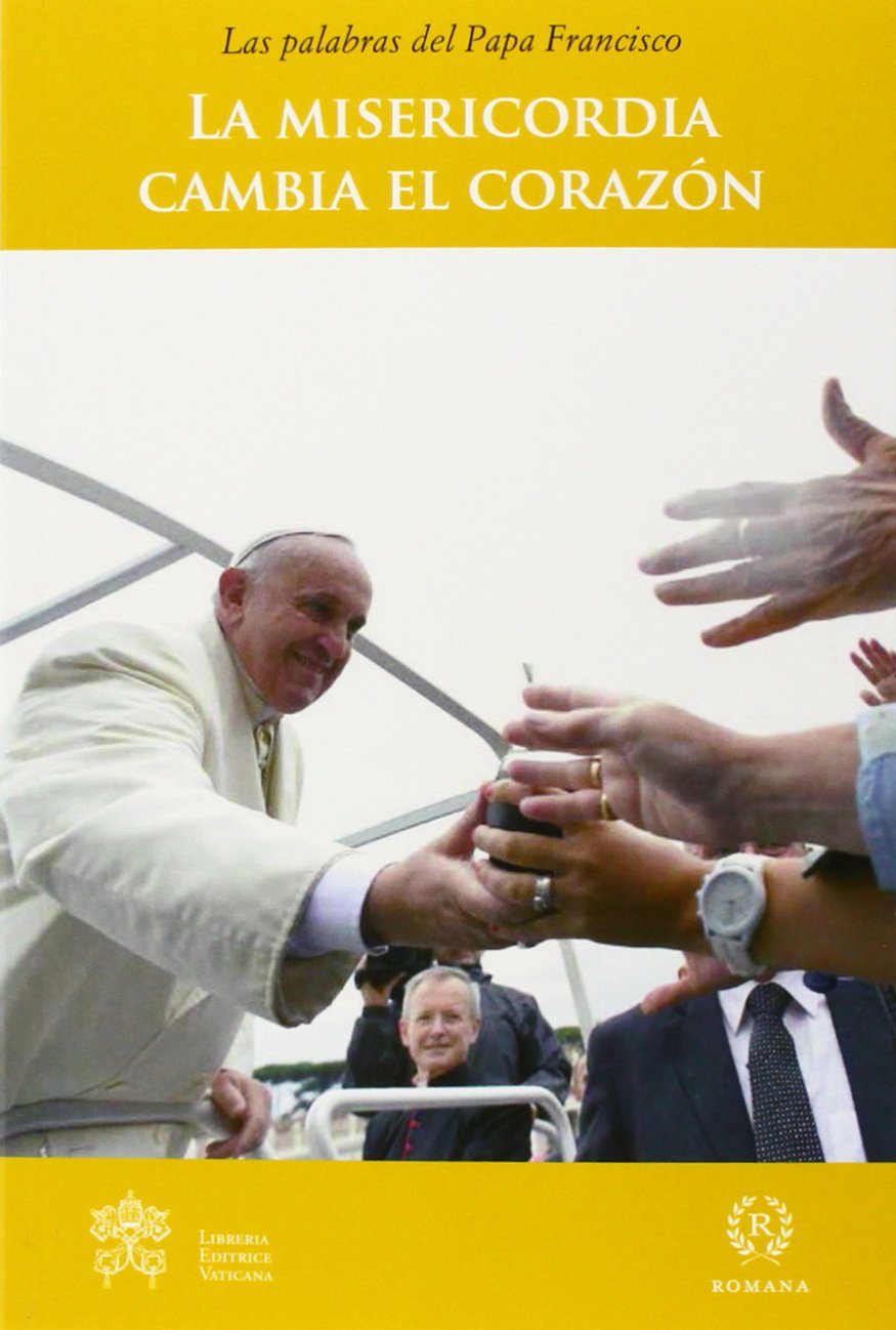 La Misericordia Cambia El Corazón (Serie Palabras del Papa Francisco)
