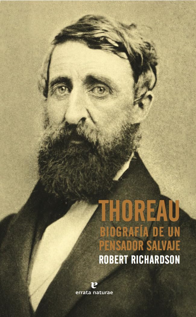 Thoreau. Biografía de un pensador salvaje: Biografía De Un Pensador Salvaje/ a Life of the Mind (Libros salvajes)