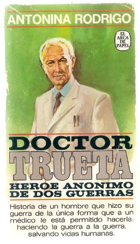 DOCTOR TRUETA. Héroe anónimo de dos guerras