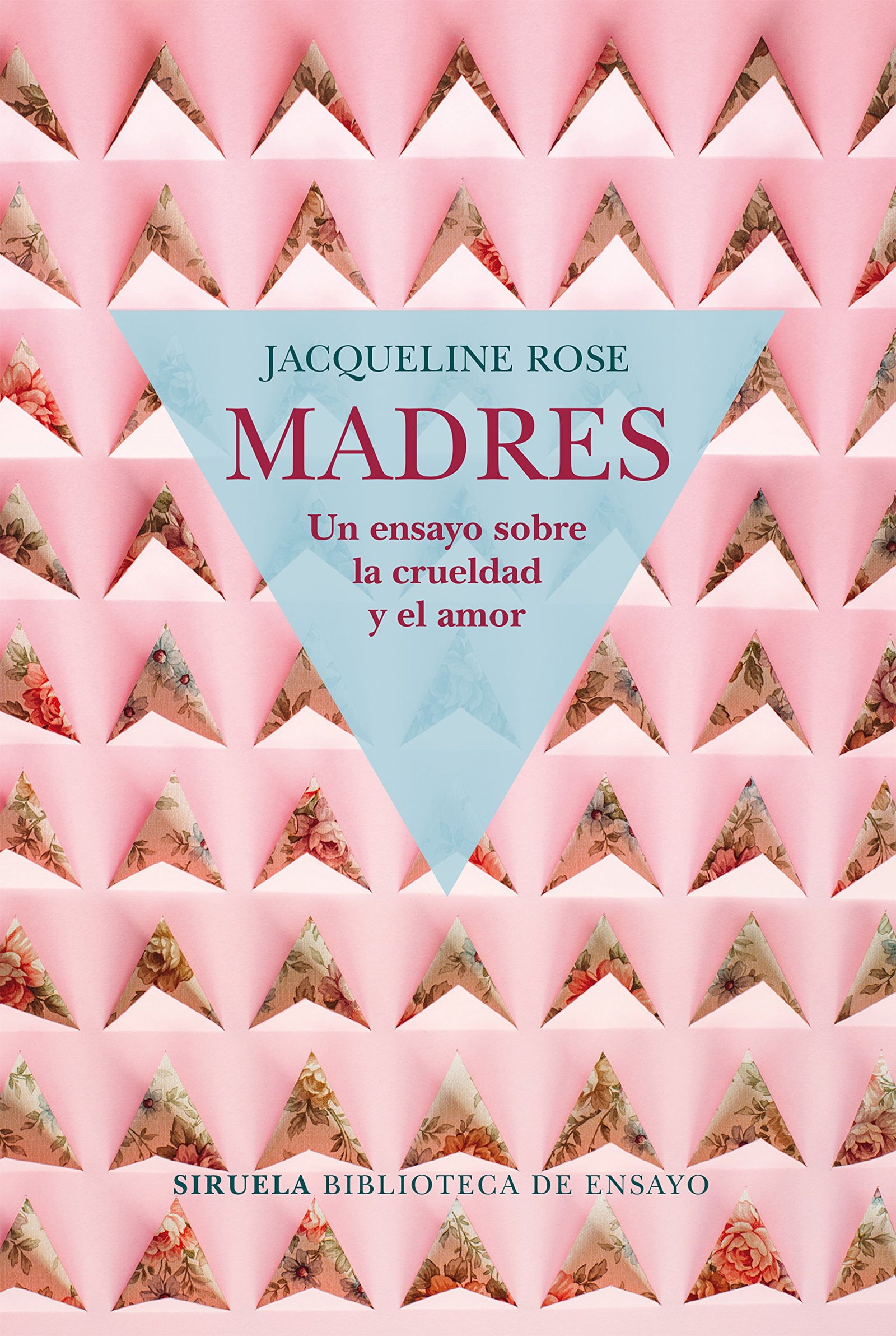Madres. Un ensayo sobre la crueldad y el amor: 98 (Biblioteca de Ensayo / Serie mayor)