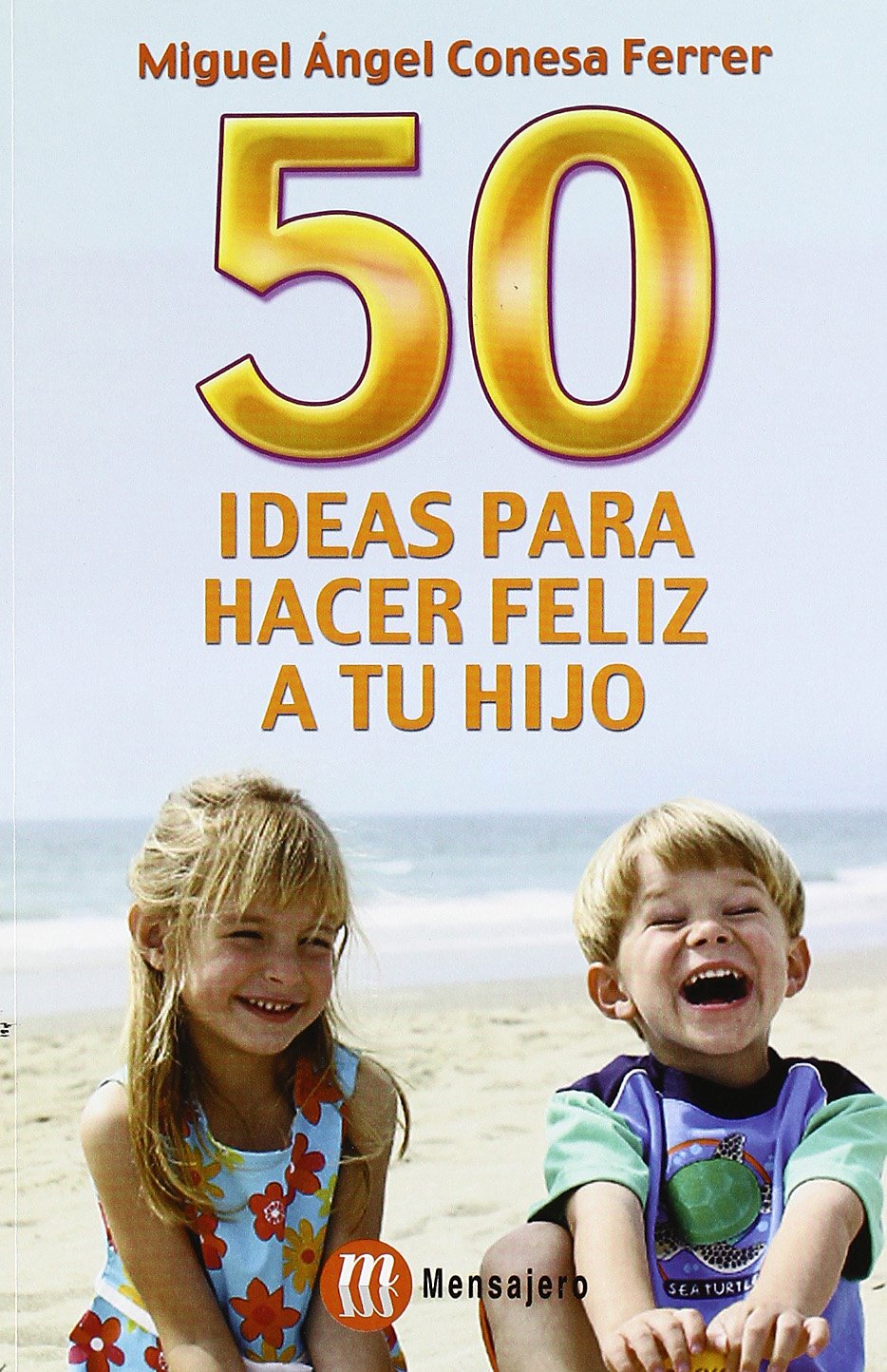 50 Ideas para Hacer feliz a Tu Hijo (SIN COLECCION)