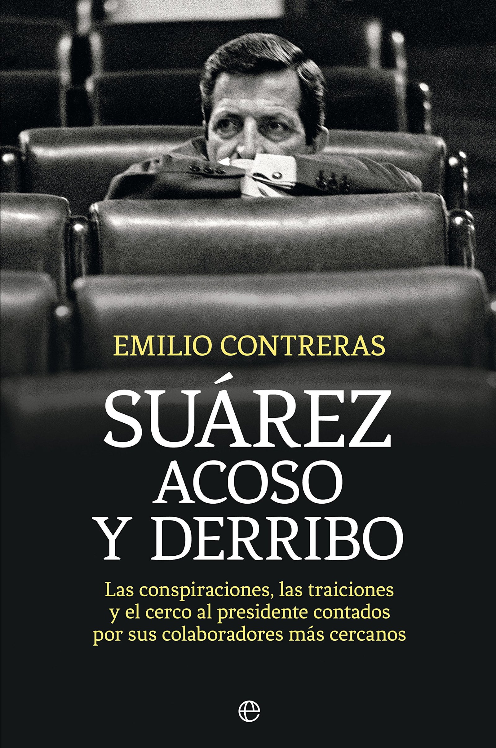 Suárez. Acoso Y Derribo (Historia)
