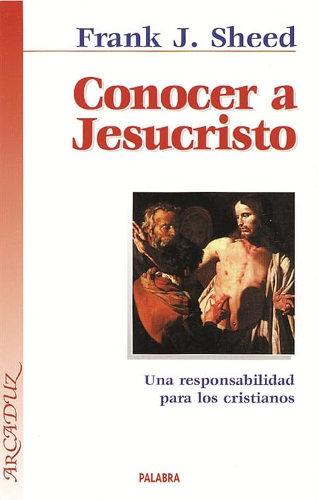 Conocer a Jesucristo: Una responsabilidad para los cristianos (Arcaduz)