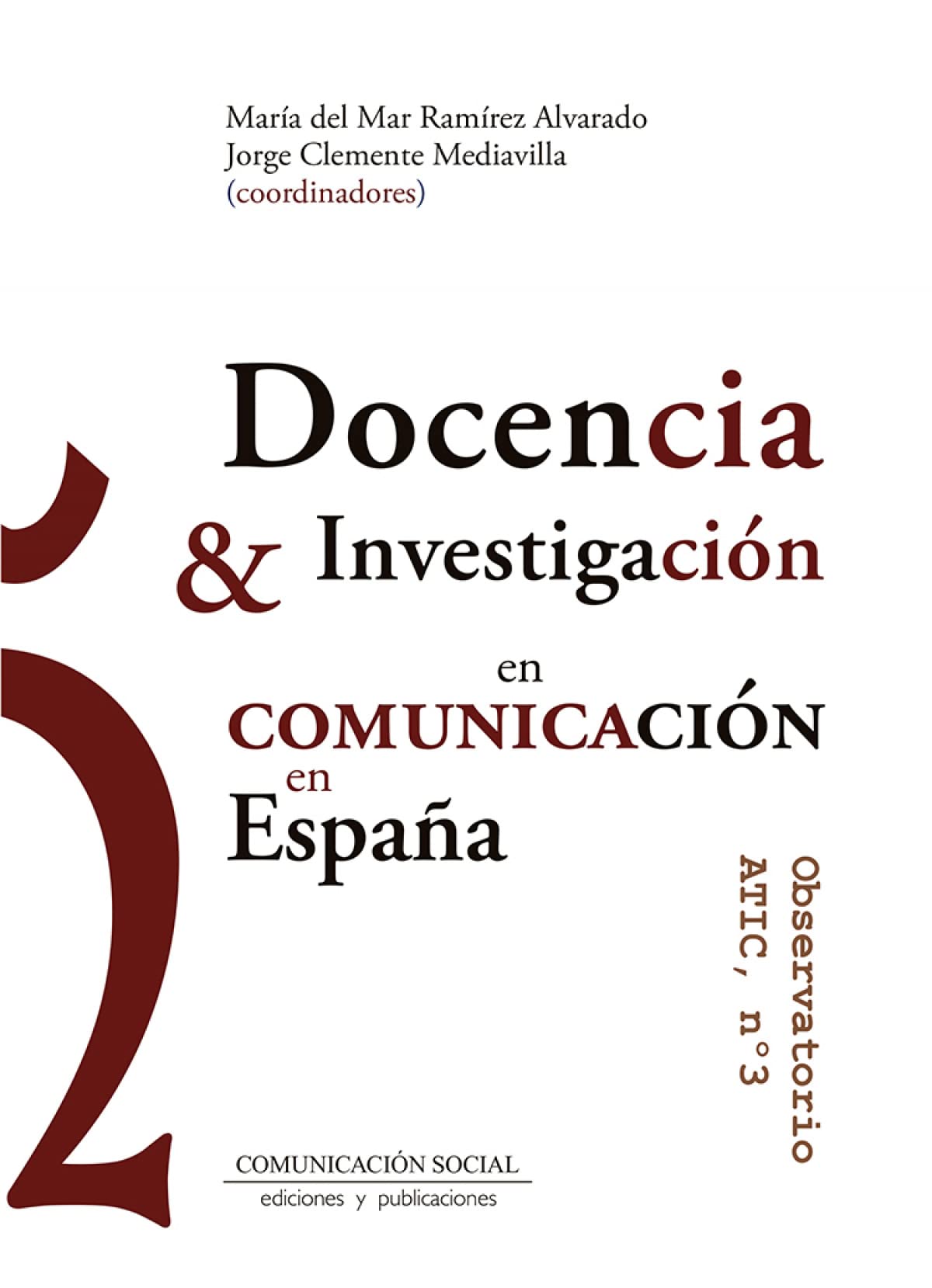 Docencia e Investigación en Comunicación en España: Observatorio ATIC, 3: 82 (Periodística)