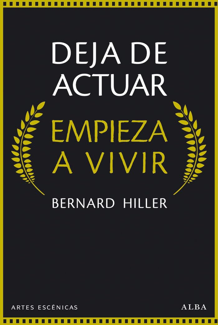 Deja de actuar, empieza a vivir (Artes Escénicas)
