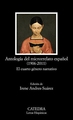 Antología del microrrelato español (1906-2011): El cuarto género narrativo (Letras Hispánicas)