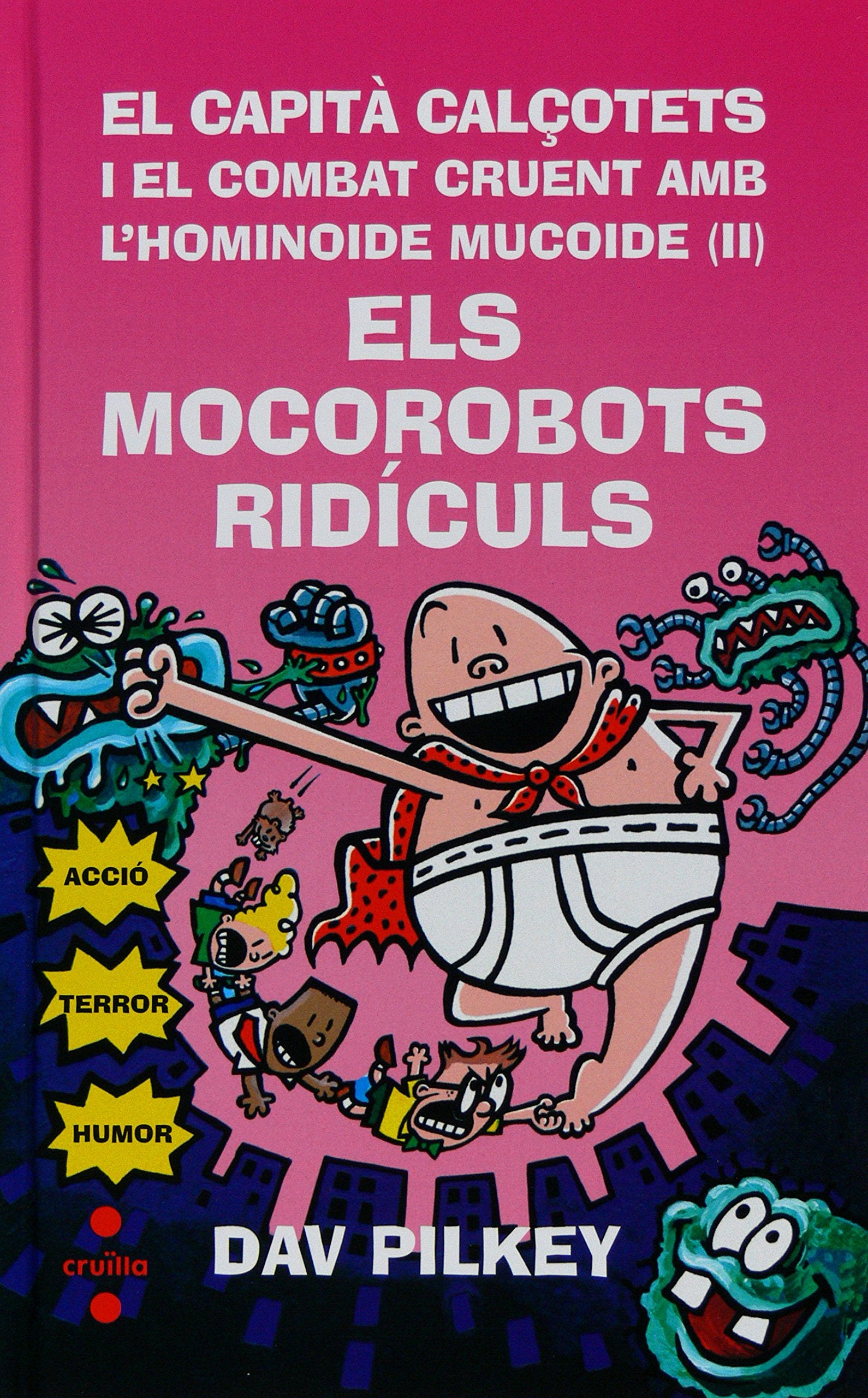 El Capità Calçotets i el combat cruent amb l'hominoide mucoide (2): Els Mocorobots Ridículs (Capitán Calzoncillos)