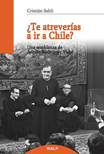 Te Atreverias A Ir A Chile (Libros sobre el Opus Dei)