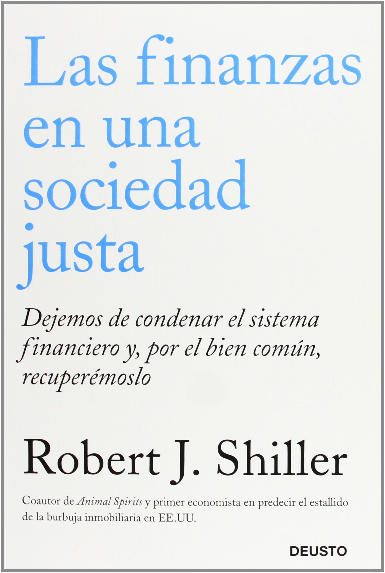 Las finanzas en una sociedad justa: Dejemos de condenar el sistema financiero y, por el bien común, recuperémoslo (Deusto)