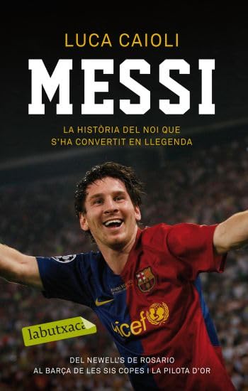 Messi: La història del noi que s´ha convertit en llegenda (LABUTXACA)