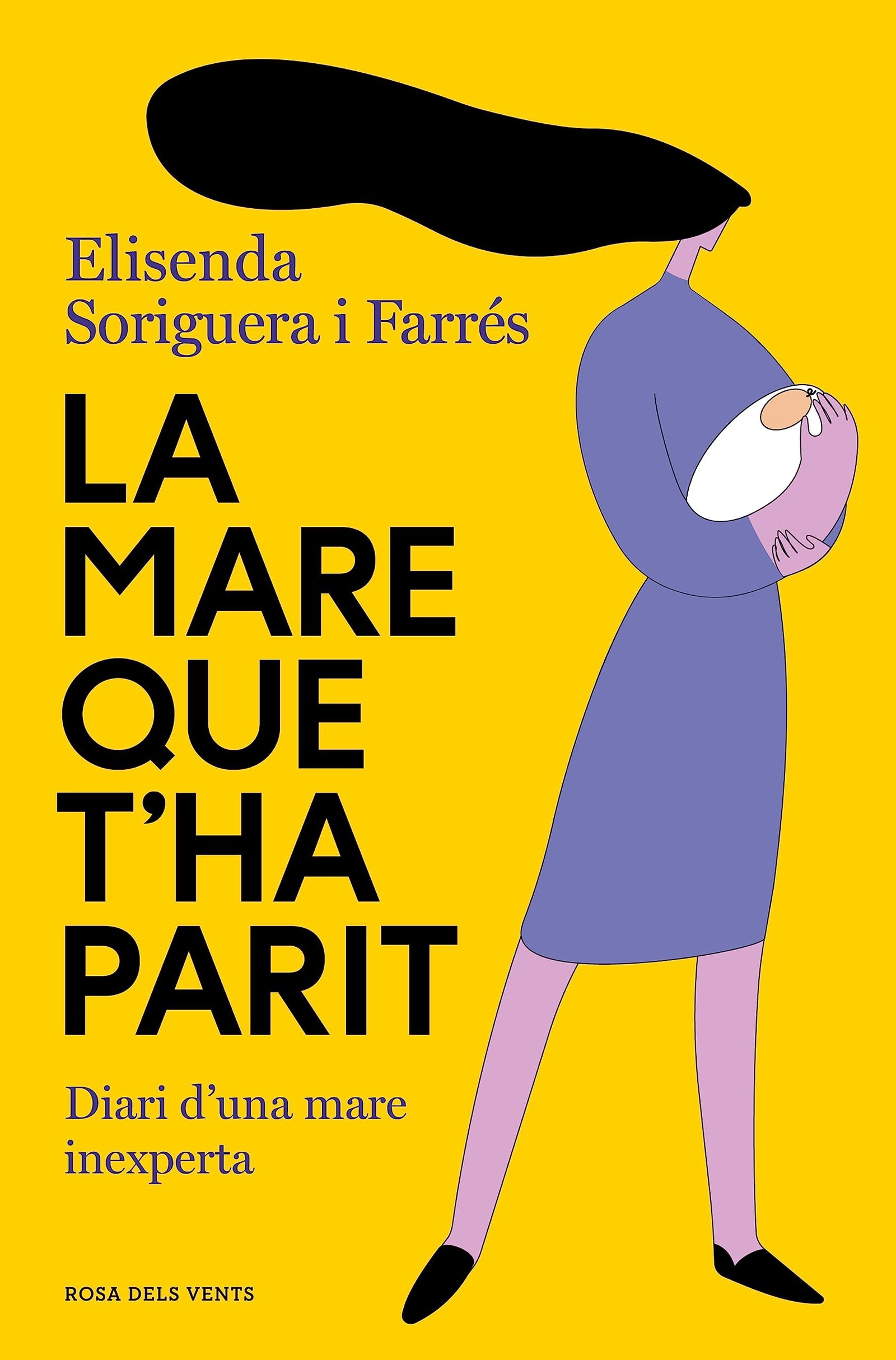 La mare que t'ha parit: Diari d'una mare inexperta (Divulgació)