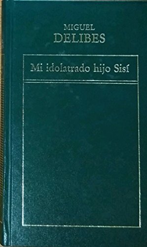 Mi Idolatrado Hijo Sisí (Historia de la Literatura Española)