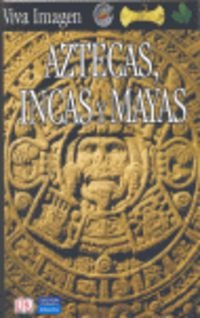 Viva Imagen: aztecas, incas y mayas