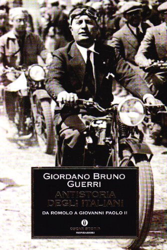 Antistoria degli italiani. Da Romolo a Giovanni Paolo II (Oscar storia)