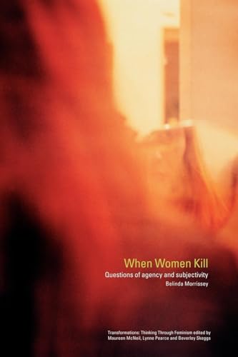 When Women Kill: Questions of Agency and Subjectivity (Transformations)