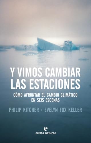 Y vimos cambiar las estaciones: Cómo afrontar el cambio climático en seis escenas (Libros salvajes)