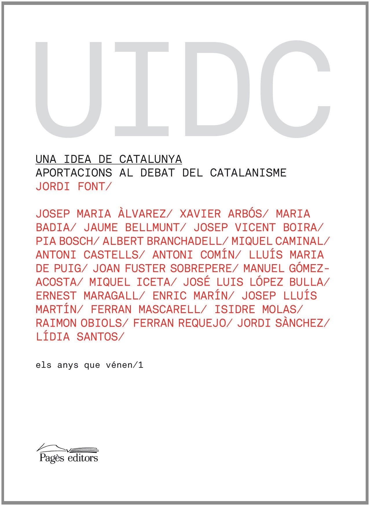 Una idea de Catalunya: Aportacions Al Debat del Catalanisme (Els anys que vénen)