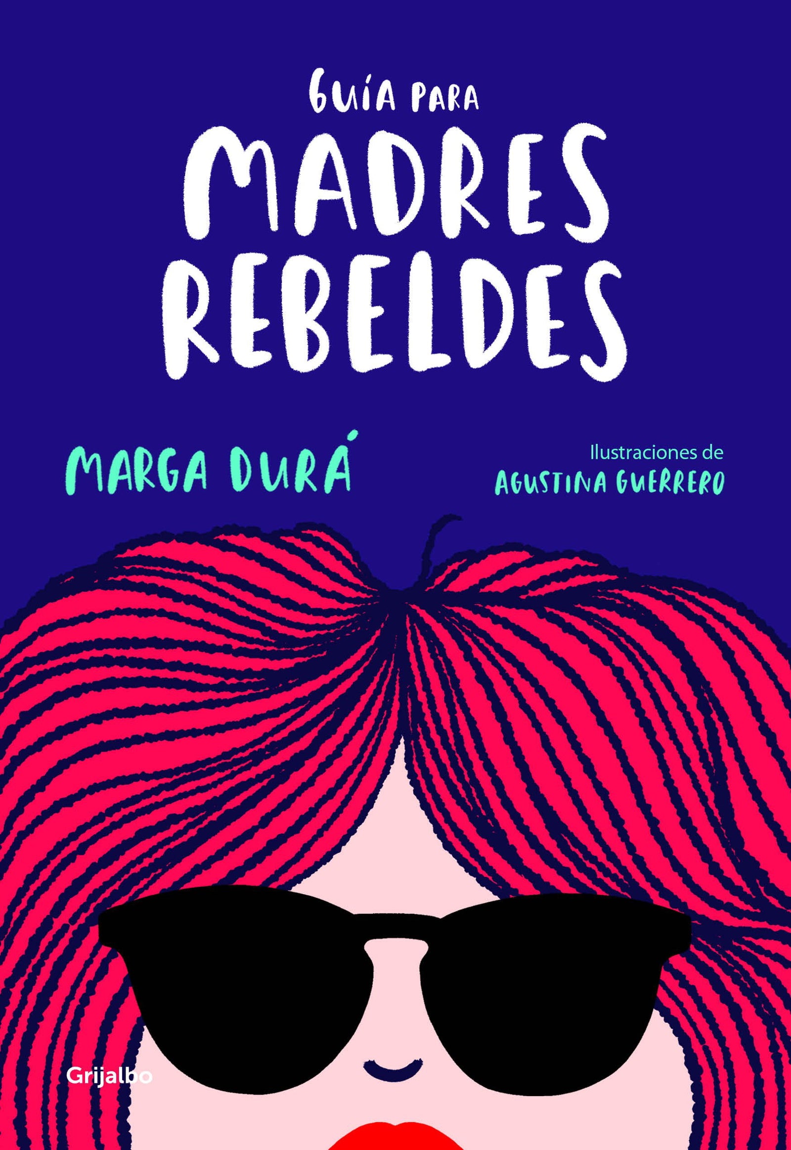 Guía para madres rebeldes (Embarazo, bebé y crianza)