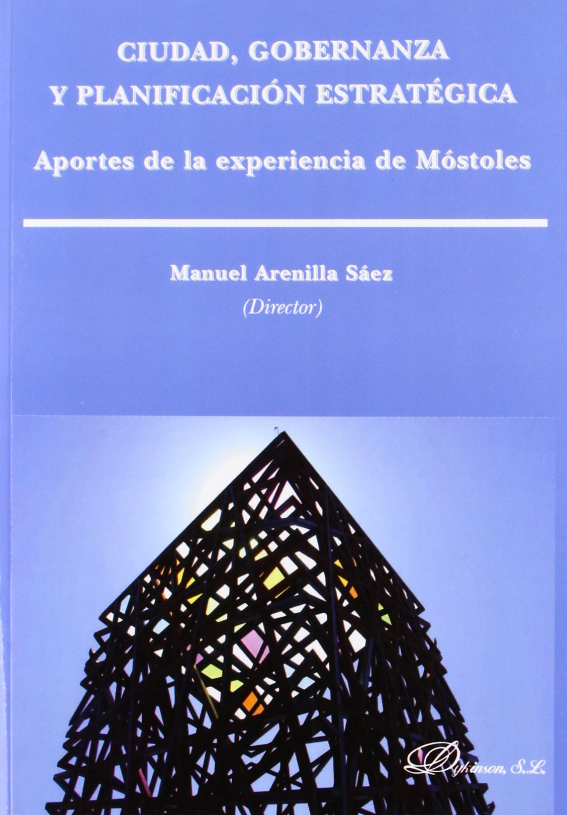 Ciudad, gobernanza y planificación estratégica. Aportes de la experiencia de Móstoles (SIN COLECCION)