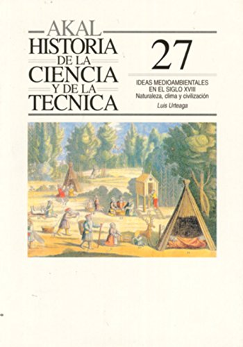 Ideas medioambientales en el siglo XVIII: 27 (Historia de la ciencia y la técnica)