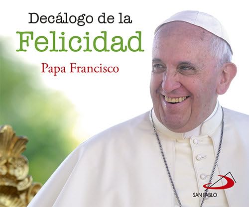 Decálogo de la felicidad: con el Papa Francisco (Brotes)