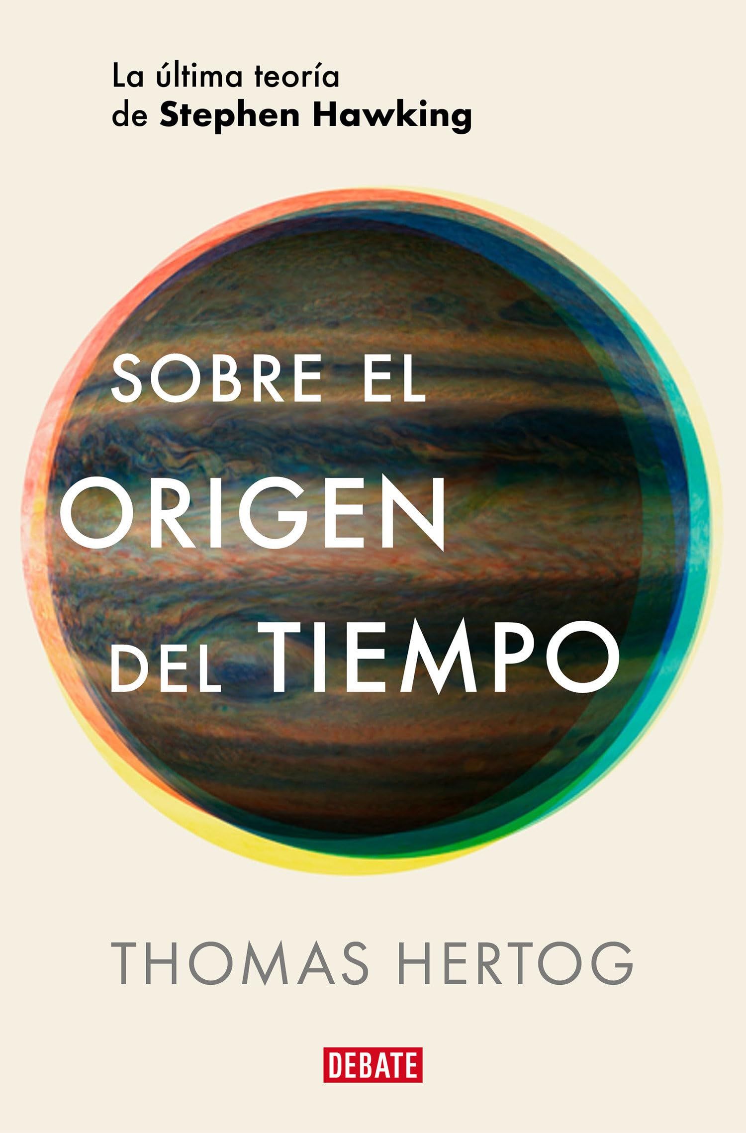 Sobre el origen del tiempo: La última teoría de Stephen Hawking (Ciencia y Tecnología)