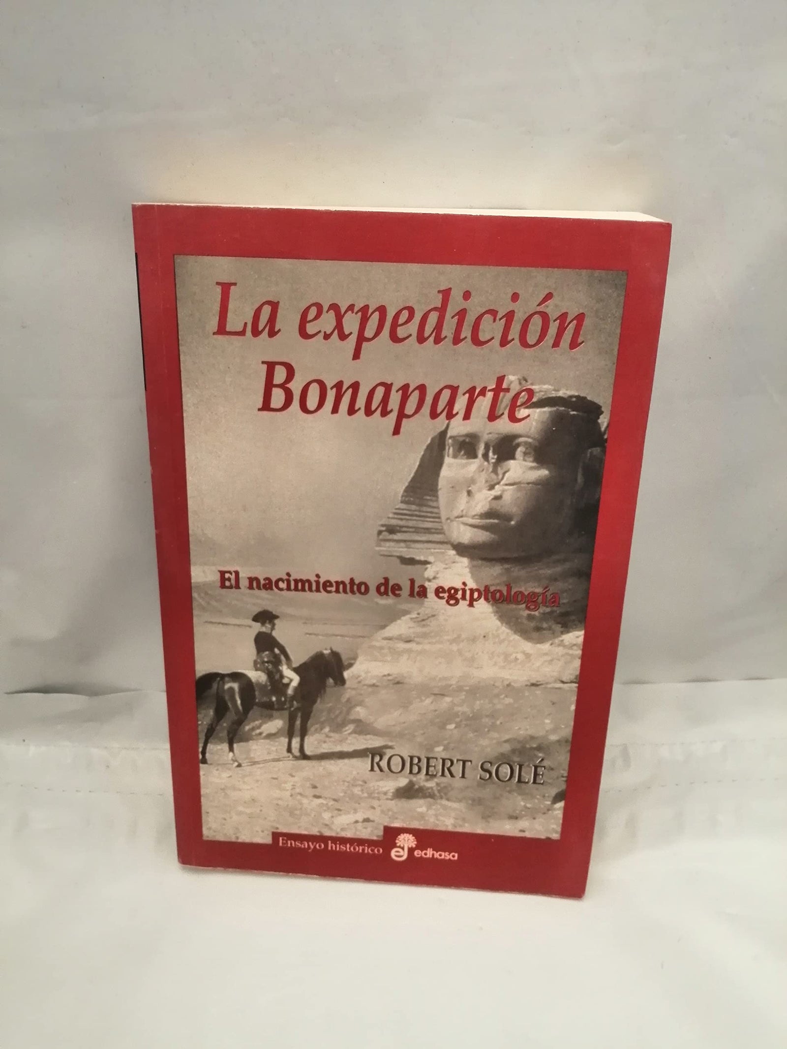 La expedici¢n Bonaparte (Ensayo histórico)