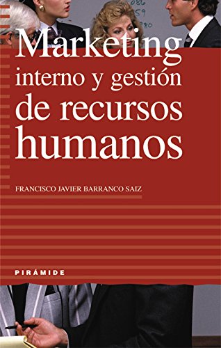 Marketing interno y gestión de recursos humanos (Empresa y Gestión)