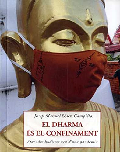 El Dharma és el confinament: Aprendre Budisme zen d’una pandèmia: 159 (Els petits llibres de la saviesa)