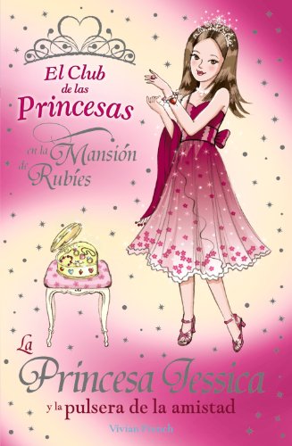La Princesa Jessica y la pulsera de la amistad (Literatura Infantil (6-11 Años) - El Club De Las Princesas)